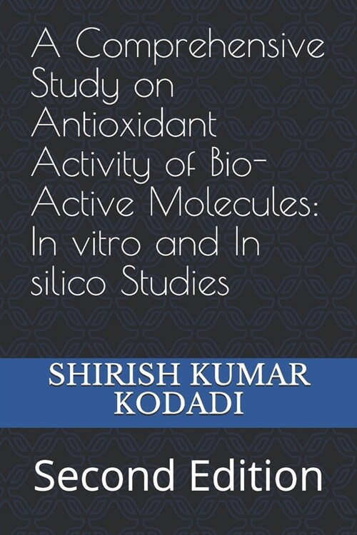 A Comprehensive Study on Antioxidant Activity of Bio-Active Molecules: In vitro and In silico Studies: Second Edition (Paperback)