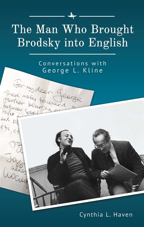 The Man Who Brought Brodsky Into English: Conversations with George L. Kline (Hardcover)