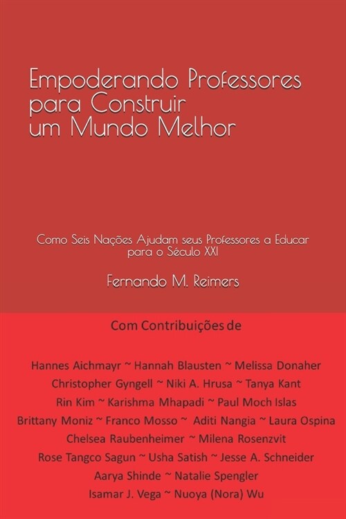 Empoderando Professores para Construir um Mundo Melhor: Como Seis Na寤es Ajudam seus Professores a Educar para o S?ulo XXI (Paperback)