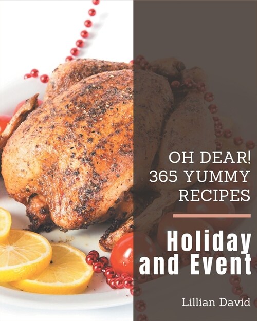 Oh Dear! 365 Yummy Holiday and Event Recipes: More Than a Yummy Holiday and Event Cookbook (Paperback)