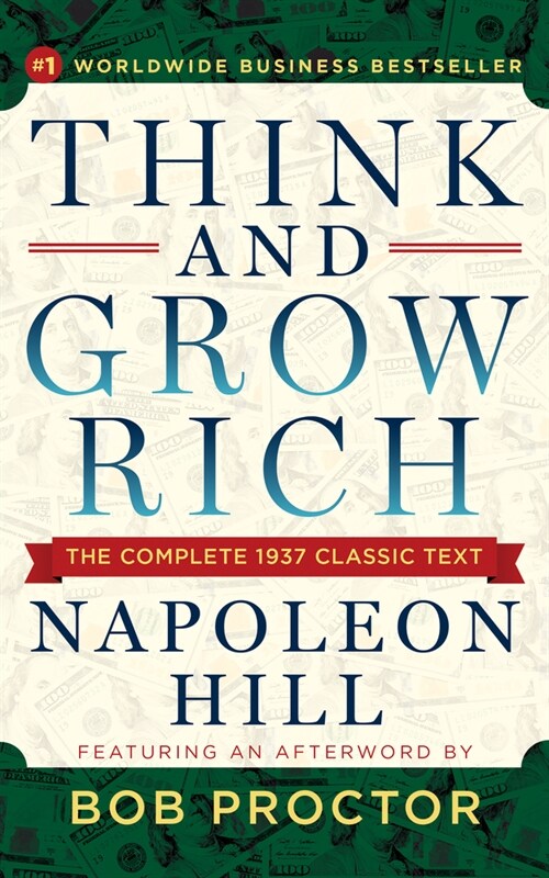 Think and Grow Rich: The Complete 1937 Classic Text Featuring an Afterword by Bob Proctor (Paperback)