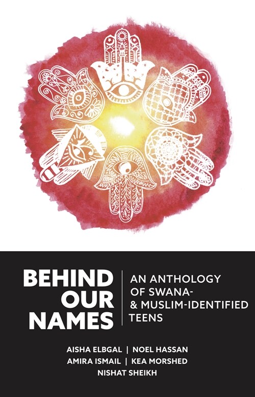 Behind Our Names: An Anthology of Swana- & Muslim-Identified Teens (Paperback)