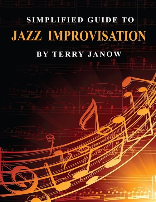 Simplified Guide to Jazz Improvisation: Linear and Non-Linear (Paperback)