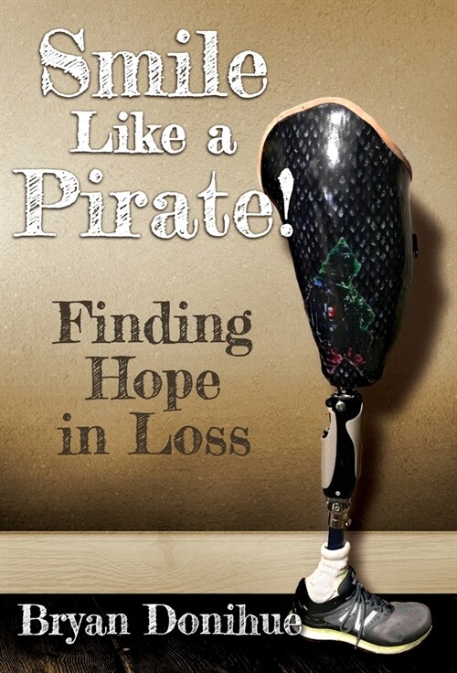 Smile Like a Pirate!: Finding Hope in Loss (Hardcover)