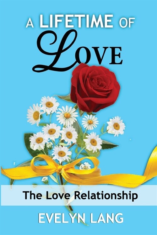 A Lifetime of Love: The Love Relationship (Paperback)