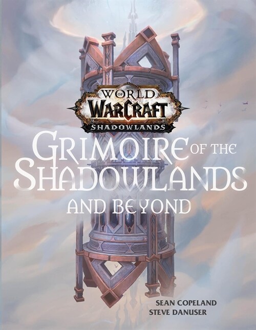 World of Warcraft: Grimoire of the Shadowlands and Beyond (Hardcover)