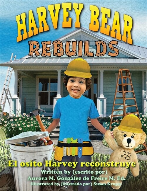 Harvey Bear Rebuilds: El osito Harvey reconstruye (Paperback)