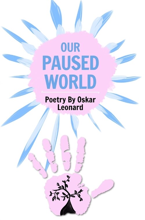 Our Paused World: A Teenagers Poetic Outlook On Britains Lockdown (Hardcover)