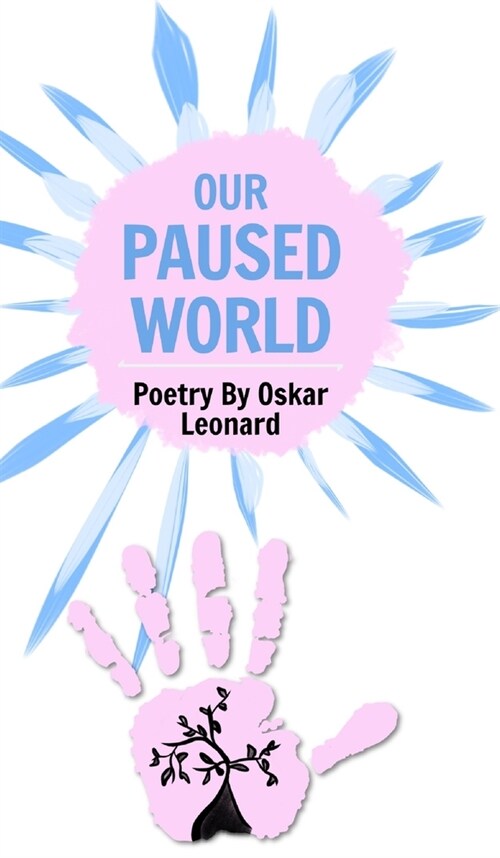 Our Paused World: A Teenagers Poetic Outlook On Britains Lockdown (Hardcover)