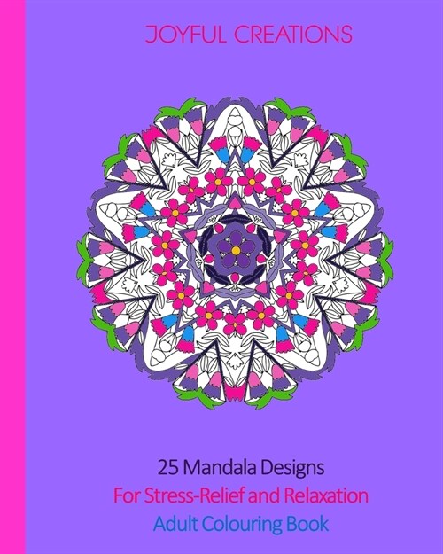 25 Mandala Designs For Stress-Relief and Relaxation: Adult Colouring Book (Paperback)