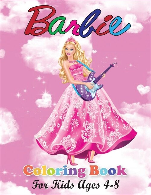 Barbie Coloring Book for Kids Ages 4-8: Barbie Princes Coloring Book With Quality Images For Kids Ages 4-8 (Paperback)
