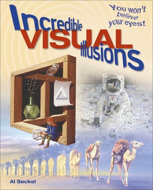 Incredible Visual Illusions: You Wont Believe Your Eyes! (Paperback)