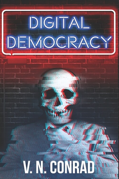 Digital Democracy: Volume One of the Paragon Trilogy (Paperback)