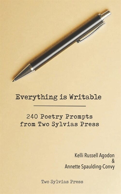 Everything is Writable: 240 Poetry Prompts from Two Sylvias Press (Paperback)