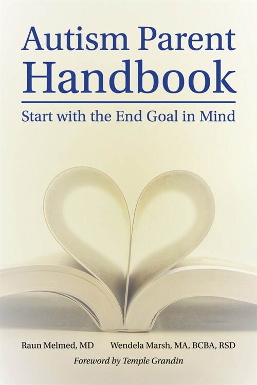 Autism Parent Handbook: Beginning with the End Goal in Mind (Paperback)