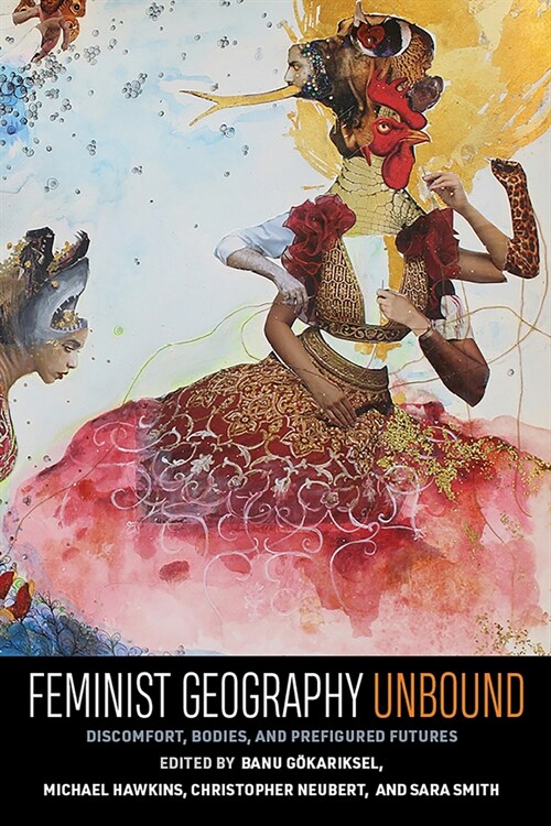 Feminist Geography Unbound: Discomfort, Bodies, and Prefigured Futures (Hardcover)