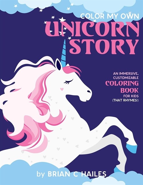 Color My Own Unicorn Story: An Immersive, Customizable Coloring Book for Kids (That Rhymes!) (Paperback)