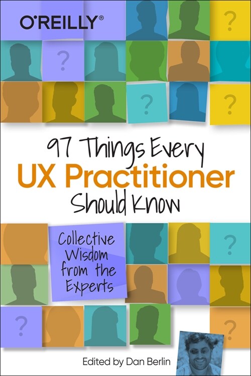 97 Things Every UX Practitioner Should Know: Collective Wisdom from the Experts (Paperback)