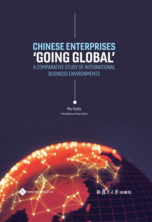 Chinese Enterprises Going Global : A Comparative Study of International Business Environments (Hardcover)