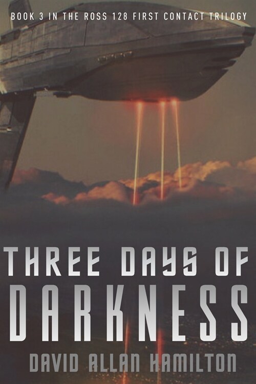 Three Days of Darkness: Book 3 in the Ross 128 First Contact Trilogy (Paperback)