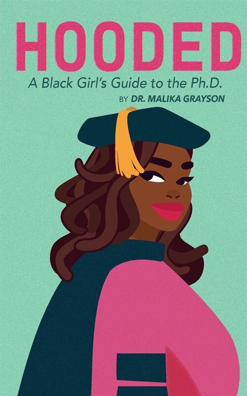 Hooded: A Black Girls Guide to the Ph.D. (Paperback)