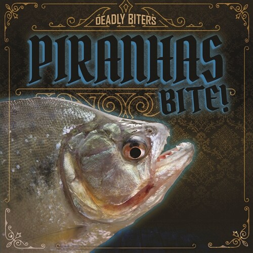 Piranhas Bite! (Library Binding)