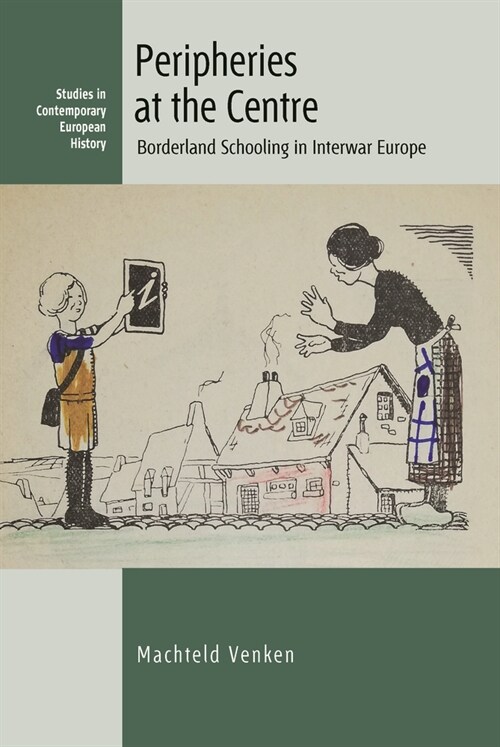 Peripheries at the Centre : Borderland Schooling in Interwar Europe (Hardcover)