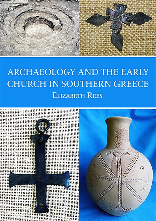Archaeology and the Early Church in Southern Greece (Paperback)