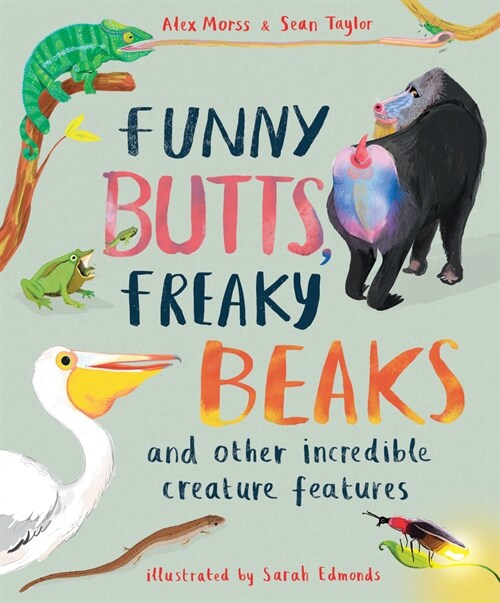 Funny Butts, Freaky Beaks: And Other Incredible Creature Features (Hardcover)