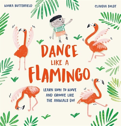 Dance Like a Flamingo: Learn How to Move and Groove Like the Animals Do! (Hardcover)