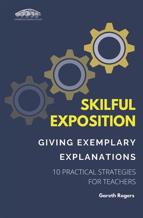 Skilful Exposition: Giving Exemplary Explanations: 10 Practical Strategies for Teachers (Paperback)