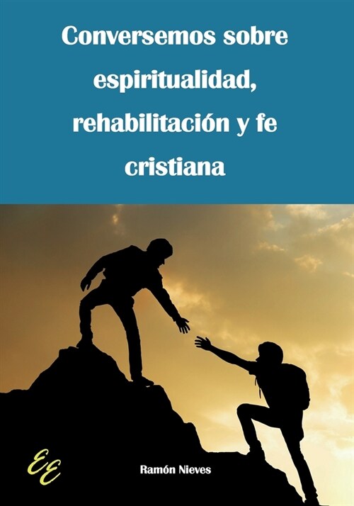 Conversemos sobre espiritualidad, rehabilitaci? y fe cristiana (Paperback)