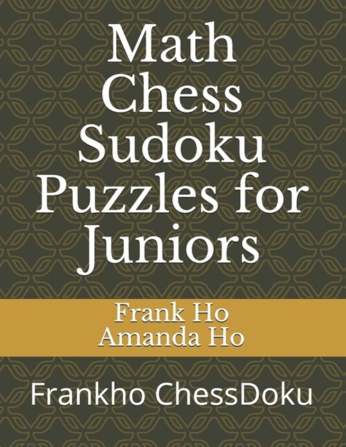 Math Chess Sudoku Puzzles for Juniors: Frankho ChessDoku (Paperback)