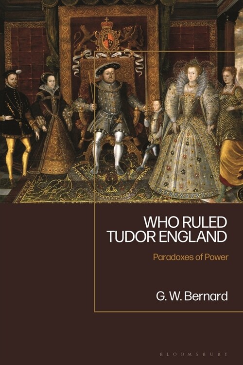 Who Ruled Tudor England : Paradoxes of Power (Hardcover)