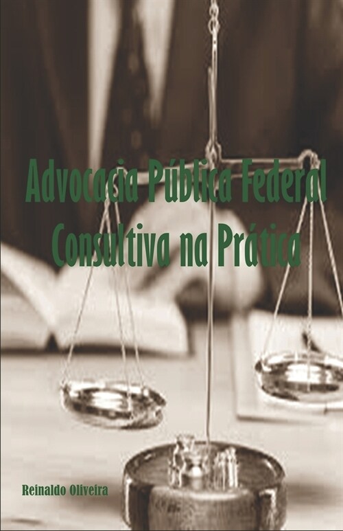 Advocacia P?lica Federal Consultiva na Pr?ica (Paperback)