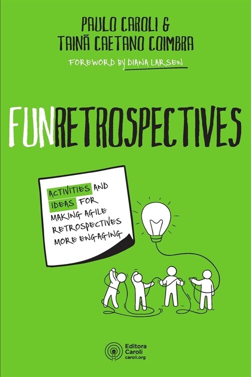 FunRetrospectives: activities and ideas for making agile retrospectives more engaging (Paperback)