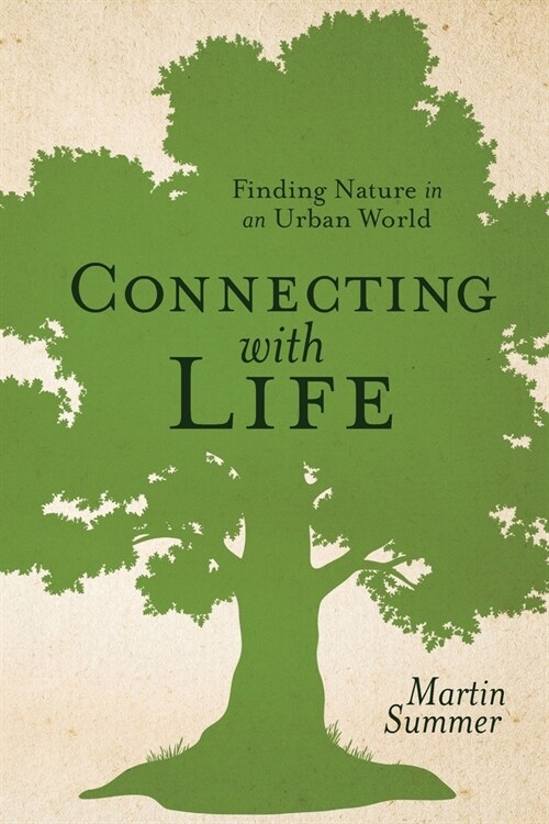 Connecting With Life: Finding Nature in an Urban World (Paperback)