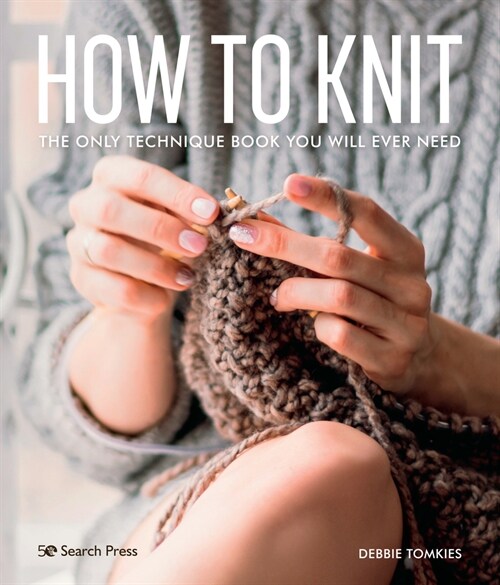 How to Knit : The Only Technique Book You Will Ever Need (Paperback)