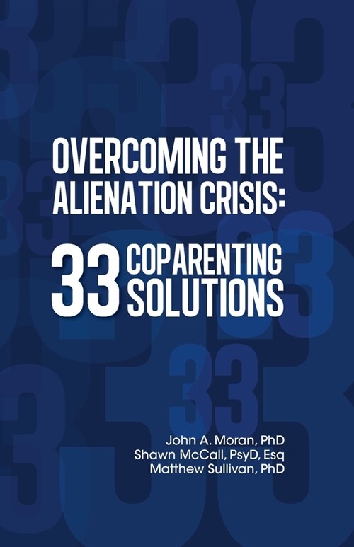 Overcoming the Alienation Crisis: 33 Coparenting Solutions (Paperback)