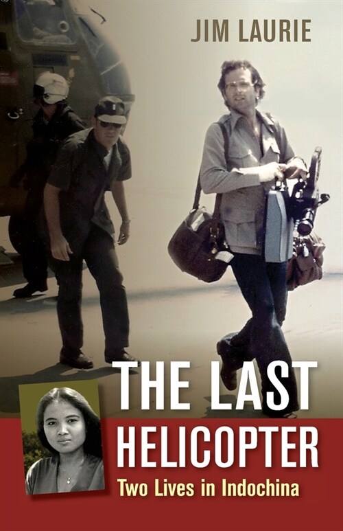 The Last Helicopter: Two Lives in Indochina (Paperback)