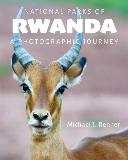 National Parks of Rwanda: A Photographic Journey (Paperback)