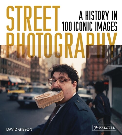Street Photography: A History in 100 Iconic Photographs (Paperback)