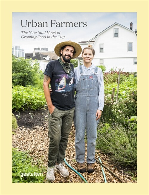 Urban Farmers: The Now (and How) of Growing Food in the City (Hardcover)