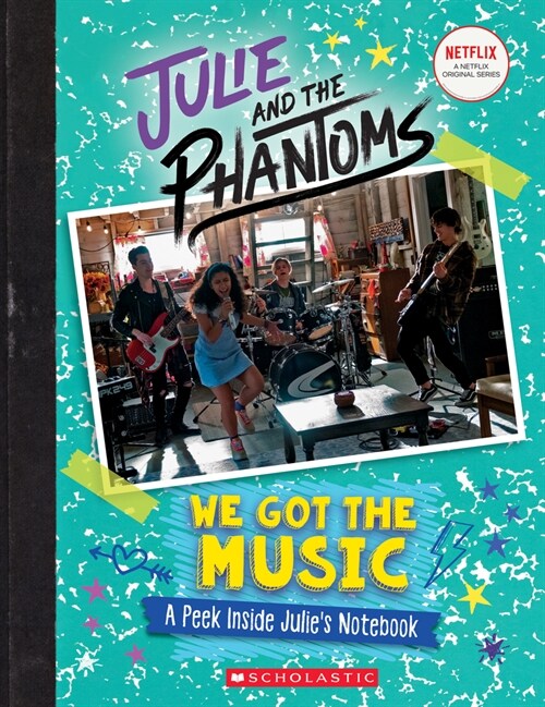 We Got the Music: A Peek Inside Julies Notebook (Julie and the Phantoms) (Hardcover)