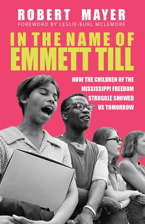 In the Name of Emmett Till: How the Children of the Mississippi Freedom Struggle Showed Us Tomorrow (Hardcover)