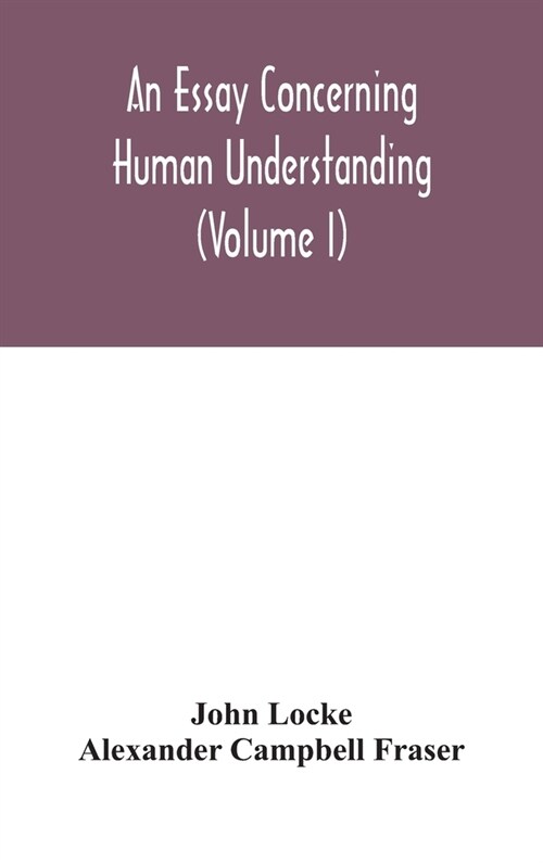 An essay concerning human understanding (Volume I) (Hardcover)