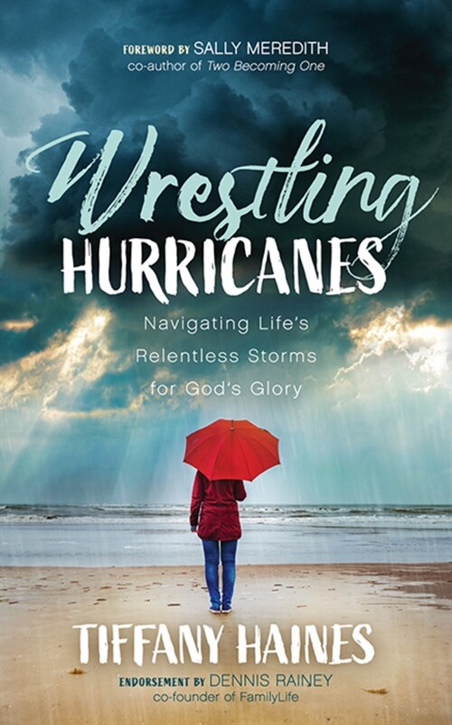 Wrestling Hurricanes: Navigating Lifes Relentless Storms for Gods Glory (Paperback)