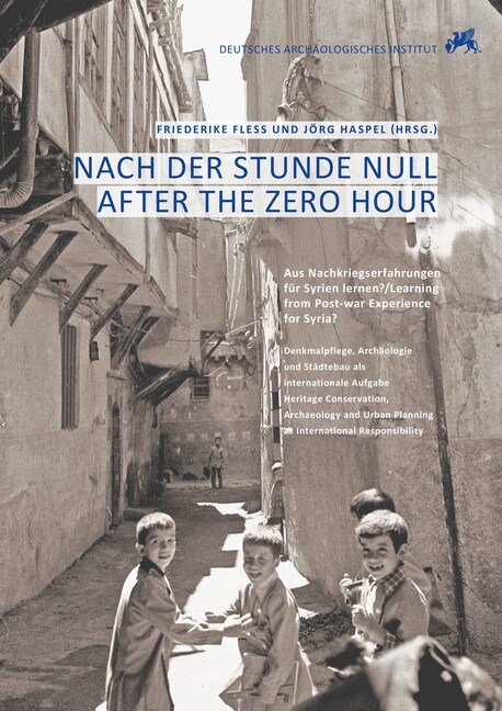 Nach Der Stunde Null / After the Zero Hour: Aus Nachkriegserfahrungen Fur Syrien Lernen? / Learning from Post-War Experience for Syria?: Denkmalpflege (Paperback)