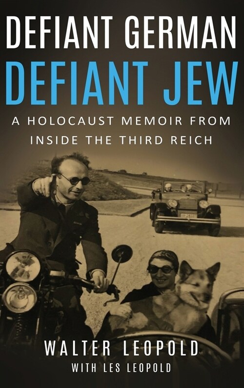 Defiant German, Defiant Jew: A Holocaust Memoir from inside the Third Reich (Hardcover)