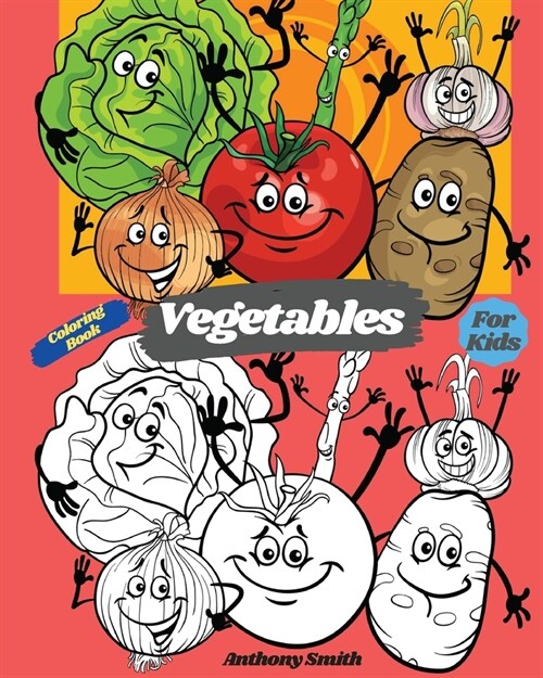 Vegetables Coloring Book For Kids: Easy and Understandable Vegetables With Their Names Coloring Pages Perfect For Toddlers and Kids Ages 2-4 & 4-8 (Paperback)